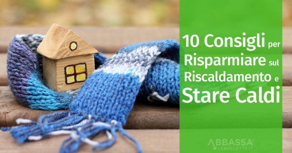 10 Consigli Per Risparmiare Sul Riscaldamento E Stare Caldi