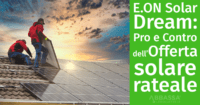 E.ON Solar Dream: vantaggi e svantaggi dell’offerta solare con pagamento rateale