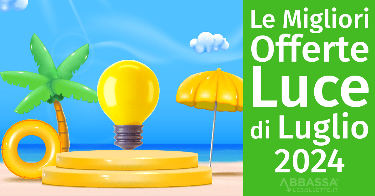 Le migliori offerte Luce di Luglio 2024