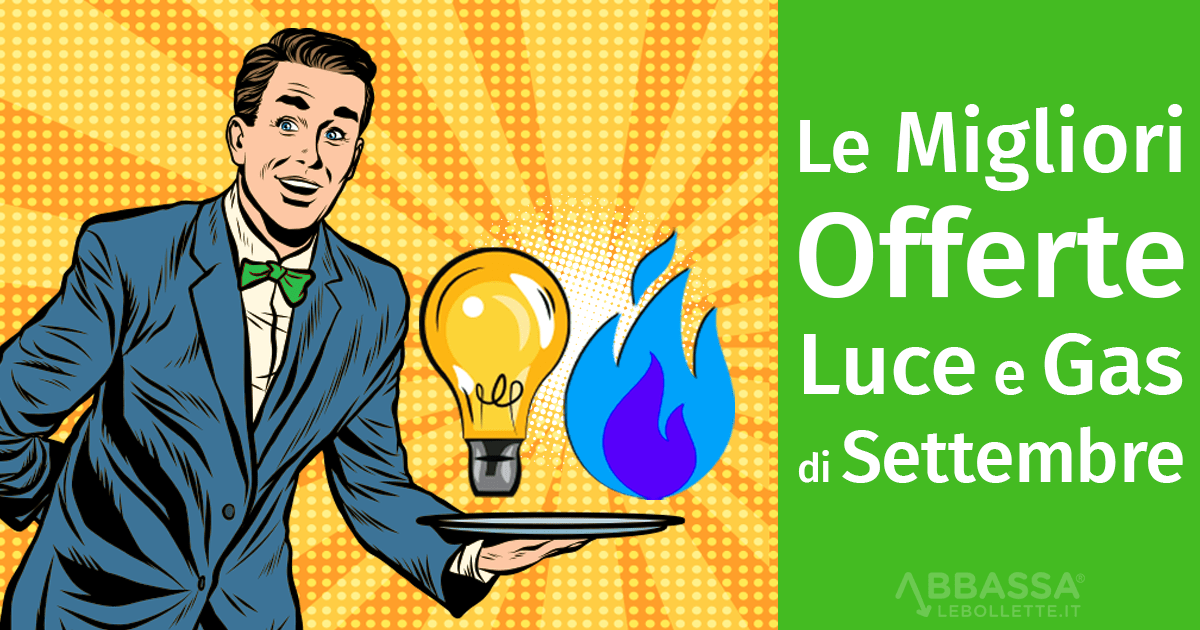 Quali sono le Migliori Offerte Luce e Gas di Settembre?