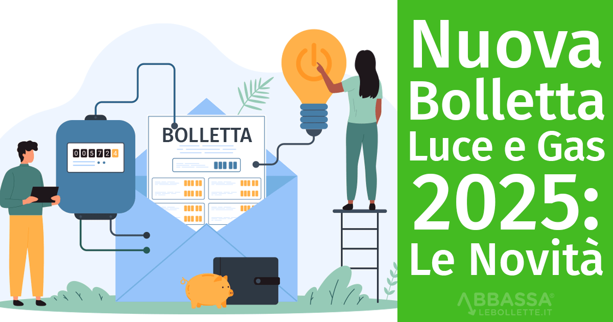 Nuova Bolletta Luce e Gas 2025: Tutte le Novità e i Vantaggi per i Consumatori