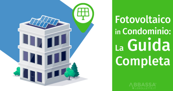 Fotovoltaico in Condominio: la Guida Completa