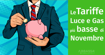 Le Tariffe Luce e Gas più Basse di Novembre